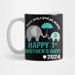 You're Doing A Great Job Mommy Happy 1st Mother's Day 2024 Mug